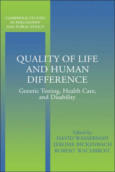 Quality of Life and Human Difference: Genetic Testing, Health Care, and Disability