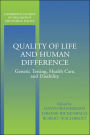 Quality of Life and Human Difference: Genetic Testing, Health Care, and Disability
