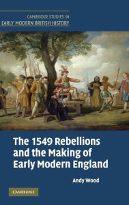 Title: The 1549 Rebellions and the Making of Early Modern England, Author: Andy Wood