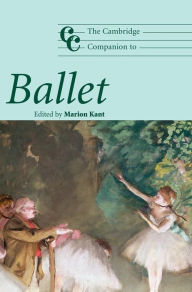 Title: The Cambridge Companion to Ballet, Author: Marion Kant