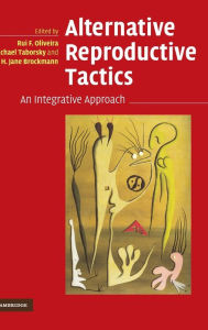 Title: Alternative Reproductive Tactics: An Integrative Approach, Author: Rui F. Oliveira