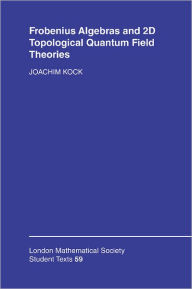 Title: Frobenius Algebras and 2-D Topological Quantum Field Theories, Author: Joachim Kock