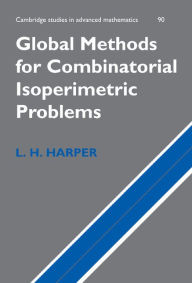 Title: Global Methods for Combinatorial Isoperimetric Problems / Edition 1, Author: L. H. Harper