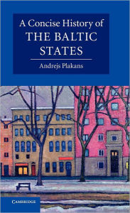 Title: A Concise History of the Baltic States, Author: Andrejs Plakans