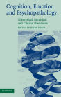 Cognition, Emotion and Psychopathology: Theoretical, Empirical and Clinical Directions