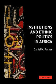 Title: Institutions and Ethnic Politics in Africa, Author: Daniel N. Posner