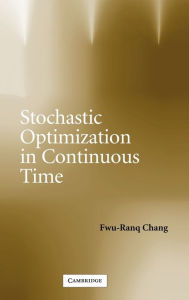 Title: Stochastic Optimization in Continuous Time, Author: Fwu-Ranq Chang
