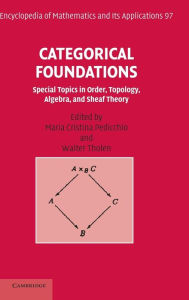 Title: Categorical Foundations: Special Topics in Order, Topology, Algebra, and Sheaf Theory, Author: Maria Cristina Pedicchio