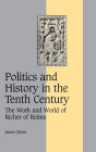Politics and History in the Tenth Century: The Work and World of Richer of Reims