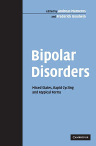 Title: Bipolar Disorders: Mixed States, Rapid Cycling and Atypical Forms, Author: Andreas Marneros