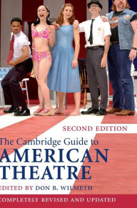 Title: The Cambridge Guide to American Theatre / Edition 2, Author: Don B. Wilmeth