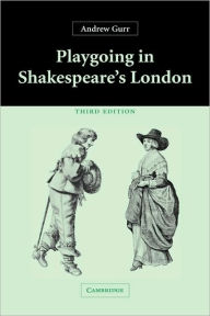 Title: Playgoing in Shakespeare's London, Author: Andrew Gurr