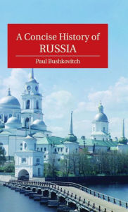 Title: A Concise History of Russia, Author: Paul Bushkovitch