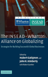 Title: The INSEAD-Wharton Alliance on Globalizing: Strategies for Building Successful Global Businesses, Author: Hubert Gatignon