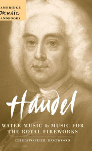 Title: Handel: Water Music and Music for the Royal Fireworks, Author: Christopher Hogwood
