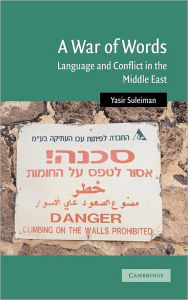 Title: A War of Words: Language and Conflict in the Middle East, Author: Yasir Suleiman