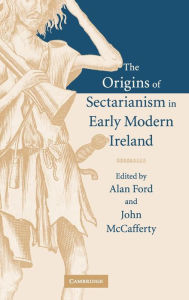 Title: The Origins of Sectarianism in Early Modern Ireland, Author: Alan Ford