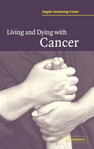 Title: Living and Dying with Cancer, Author: Angela Armstrong-Coster