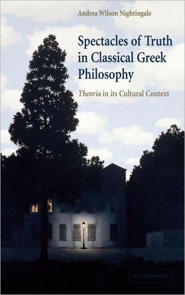 Spectacles of Truth in Classical Greek Philosophy: Theoria in its Cultural Context