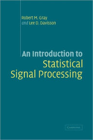 Title: An Introduction to Statistical Signal Processing / Edition 1, Author: Robert M. Gray
