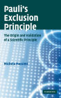 Pauli's Exclusion Principle: The Origin and Validation of a Scientific Principle