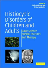 Title: Histiocytic Disorders of Children and Adults: Basic Science, Clinical Features and Therapy, Author: Sheila Weitzman
