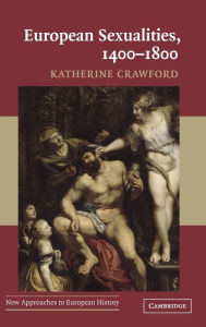 Title: European Sexualities, 1400-1800, Author: Katherine Crawford