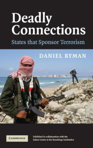 Title: Deadly Connections: States that Sponsor Terrorism, Author: Daniel Byman