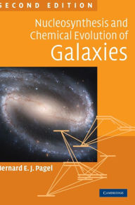 Title: Nucleosynthesis and Chemical Evolution of Galaxies / Edition 2, Author: Bernard E. J. Pagel