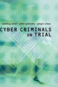 Title: Cyber Criminals on Trial, Author: Russell G. Smith