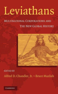 Title: Leviathans: Multinational Corporations and the New Global History, Author: Alfred D. Chandler Jr