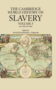 Title: The Cambridge World History of Slavery: Volume 3, AD 1420-AD 1804, Author: David Eltis