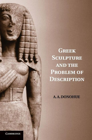 Greek Sculpture and the Problem of Description