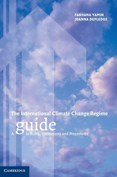 The International Climate Change Regime: A Guide to Rules, Institutions and Procedures