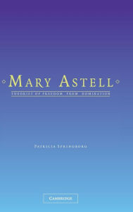 Title: Mary Astell: Theorist of Freedom from Domination, Author: Patricia Springborg