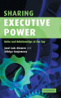Sharing Executive Power: Roles and Relationships at the Top