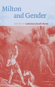 Title: Milton and Gender, Author: Catherine Gimelli Martin