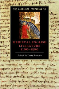 Title: The Cambridge Companion to Medieval English Literature 1100-1500, Author: Larry Scanlon