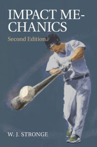 Title: Impact Mechanics / Edition 2, Author: W. J. Stronge