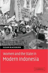 Title: Women and the State in Modern Indonesia, Author: Susan Blackburn