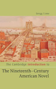 Title: The Cambridge Introduction to The Nineteenth-Century American Novel, Author: Gregg Crane