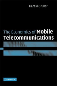 Title: The Economics of Mobile Telecommunications, Author: Harald Gruber