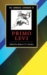 Title: The Cambridge Companion to Primo Levi, Author: Robert S. C. Gordon
