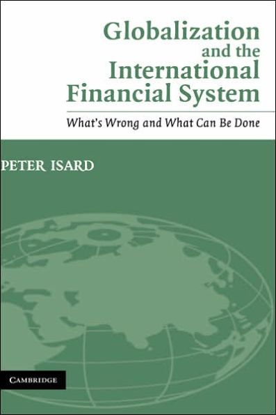 Globalization and the International Financial System: What's Wrong and What Can Be Done