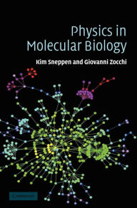 Title: Physics in Molecular Biology / Edition 1, Author: Kim Sneppen