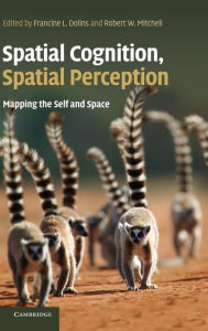 Title: Spatial Cognition, Spatial Perception: Mapping the Self and Space, Author: Francine L. Dolins