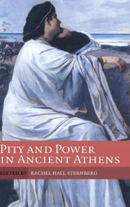 Title: Pity and Power in Ancient Athens, Author: Rachel Hall Sternberg