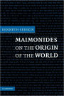 Maimonides on the Origin of the World
