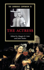 Title: The Cambridge Companion to the Actress, Author: John Stokes