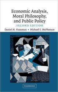 Title: Economic Analysis, Moral Philosophy and Public Policy / Edition 2, Author: Daniel M. Hausman